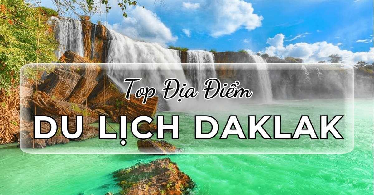 KHÁM PHÁ: Những Địa Điểm Du Lịch Buôn Ma Thuột (Đắk Lắk) Đẹp Hút Hồn và Nổi Tiếng Nhất